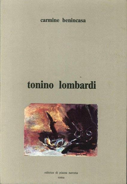 Tonino Lombardi. Raccolta delle Sue Opere - Carmine Benincasa - copertina