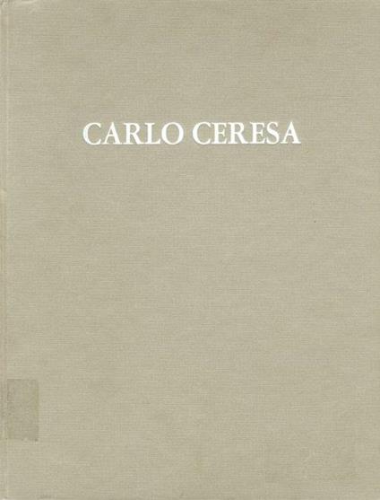 Carlo Ceresa. Dipinti e Disegni - Ugo Ruggeri - copertina