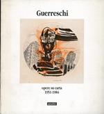 Guerreschi. Opere su Carta 1951-1984