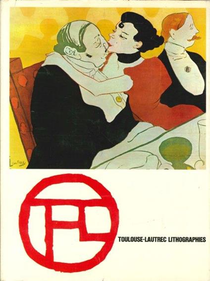 Toulouse-Lautrec Lithographies, Pointes Sèches. Oeuvre Complet - copertina