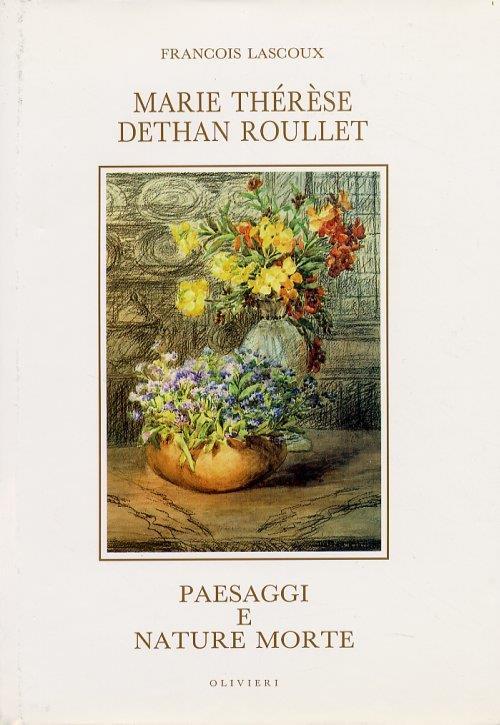 Marie Thérèse Dethan Roullet. Paesaggi e nature morte. 1870-1940 - copertina