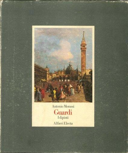 Guardi. I Dipinti. Tomo Primo - Antonio Morassi - copertina