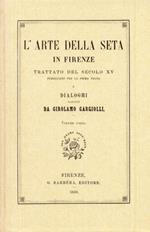 Trattato dell'Arte della Seta in Firenze. Trattato del Secolo XV