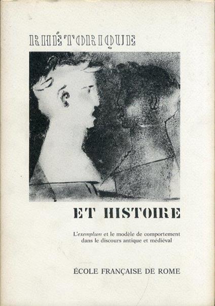 Rhétorique et histoire. L'exemplum et le modèle de comportement dans le discours antique et médiéval - copertina