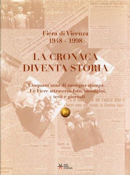 La Cronaca Diventa Storia. Cinquant'anni di rassegna stampa. Le Fiere attraverso foto, immagini, testi e titoli di giornali - copertina
