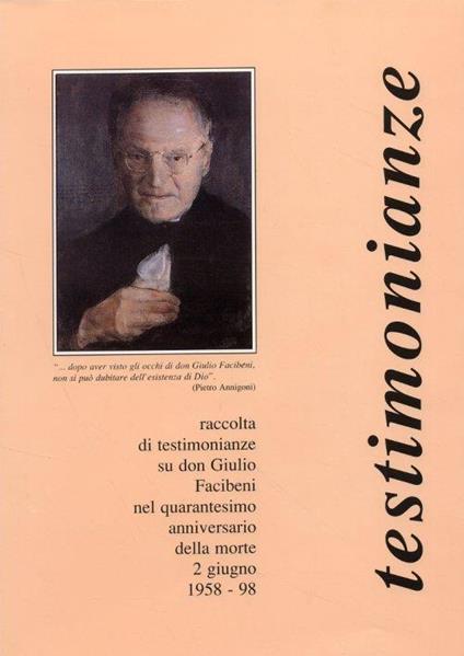 Testimonianze. Raccolta di testimonianze su don Giulio Facibeni nel quarantesimo anniversario della morte. 2 giugno 1958-98 - copertina