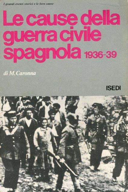 Le Cause delle Guera Civile Spagnola 1936-39 - Mario Caronna - copertina