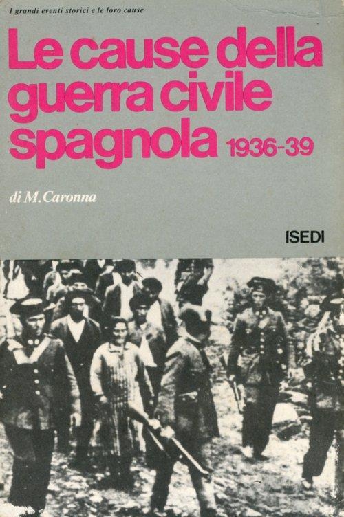 Le Cause delle Guera Civile Spagnola 1936-39 - Mario Caronna - copertina
