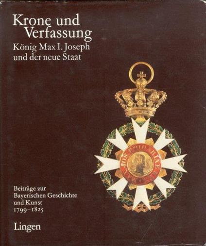 Krone und Verfassung. Konig Max I. Joseph und der neue Staat - copertina