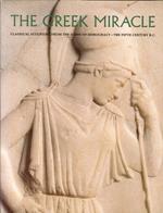 The Greek Miracle. Classical Sculpture From the Dawn of Democraty. the Fifth Century B. C