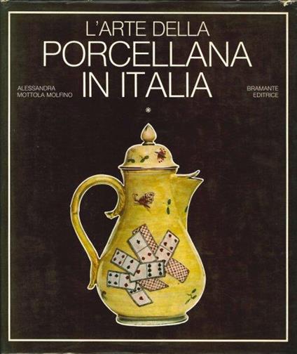 L' Arte della Porcellana in Italia. I. il Veneto e la Toscana - Alessandra Mottola Molfino - copertina