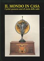 Il Mondo in Casa. I Primi Quaranta Anni di Storia della Radio