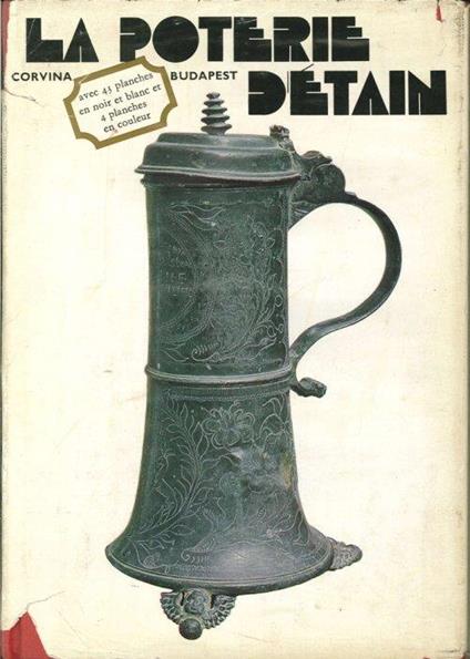 La Poterie d'Étain. Les Plus Beaux Étains des Collections Hongroises - copertina