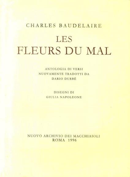 Les Fleurs du Mal. Antologia di versi nuovamente tradotti da Dario Durbé - Charles Baudelaire - copertina