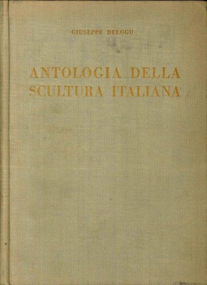 Antologia della scultura italiana. Dall'XI al XIX secolo - Giuseppe De Logu - copertina