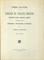 Dizionario del vernacolo fiorentino, etimologico, storico, aneddotico, artistico. Aggiunte le voci Simboliche, metaforiche e sincopate dei venditori