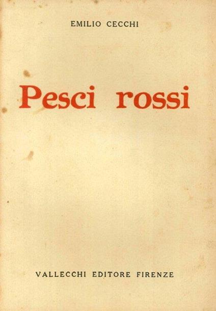 Pesci Rossi. [Prima Edizione] - Emilio Cecchi - copertina