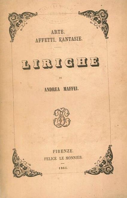 Arte Affetti e Fantasie. Liriche di Andrea Maffei - Andrea Maffei - copertina