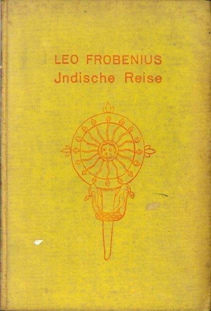 Indische Reise. Ein Unphilosophisches Reisetagebuch Aus Sudindien Und Ceylon - Leo Frobenius - copertina