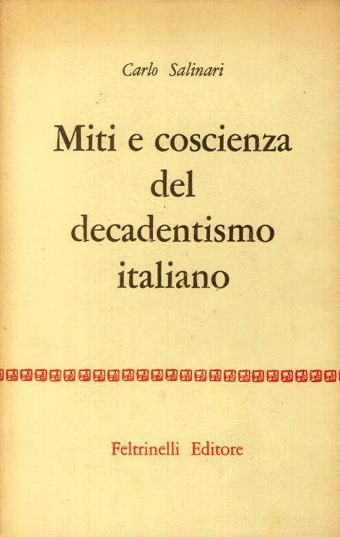Miti e coscienza del decadentismo italiano. D'Annunzio, Pascoli, Fogazzaro, Pirandello - Carlo Salinari - copertina