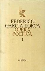 Federico Garcia Lorca. Opera Poetica
