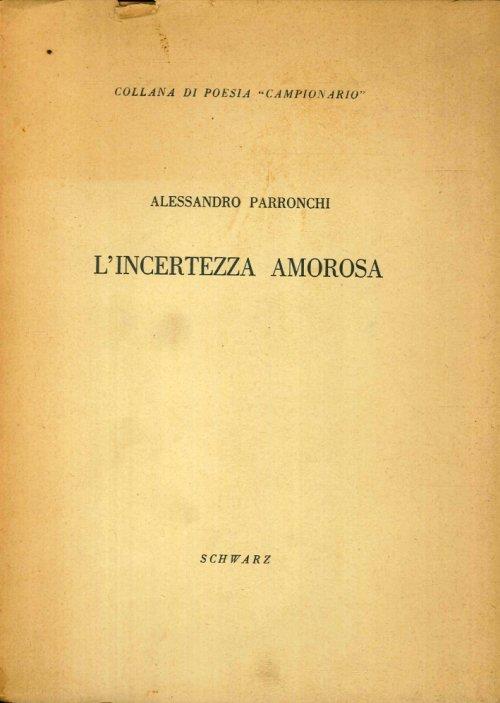 L' Incertezza Amorosa - Alessandro Parronchi - copertina