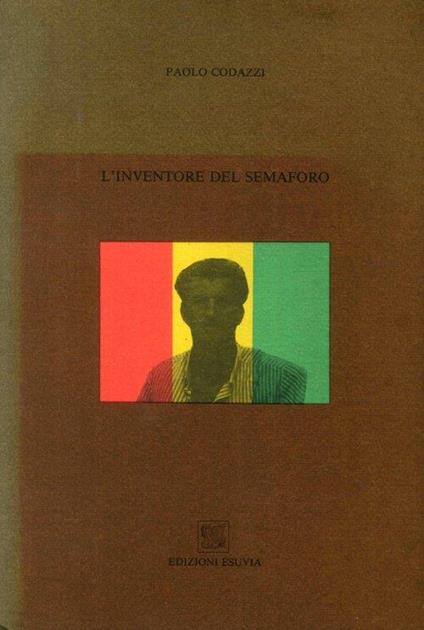 L' Inventore del Semaforo - Paolo Codazzi - copertina