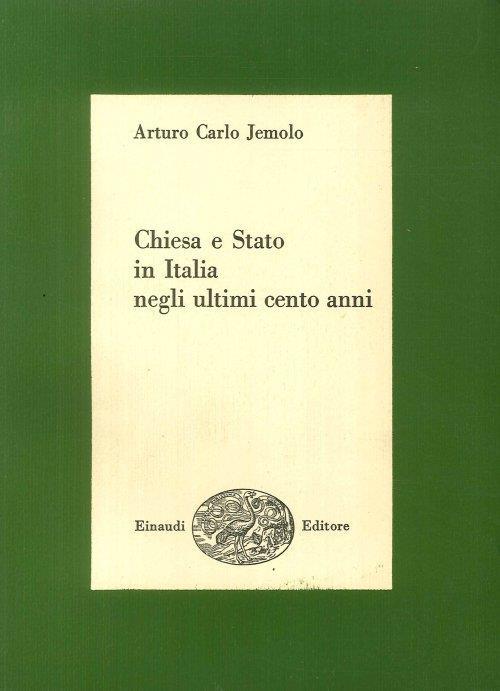 Chiesa e Stato in Italia negli Ultimi Cento Anni - Arturo Carlo Jemolo - copertina