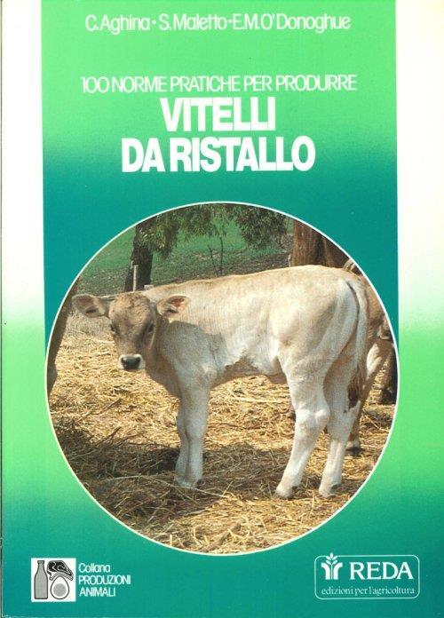 100 Norme Pratiche per Produrre Vitelli Da Ristallo - copertina