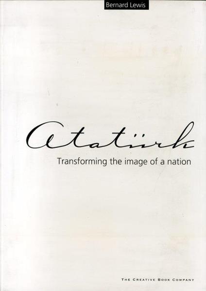 Atatürk. Transforming the image of a nation - Bernard Lewis - copertina
