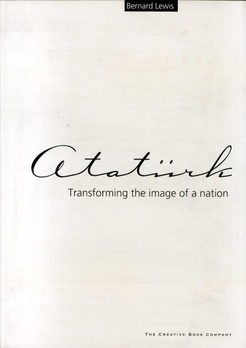 Atatürk. Transforming the image of a nation - Bernard Lewis - copertina