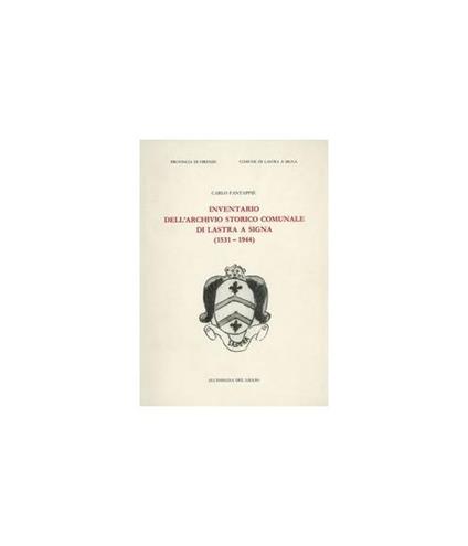 Inventario dell'archivio storico comunale di Lastra a Signa (1531-1944) - Carlo Fantappiè - copertina