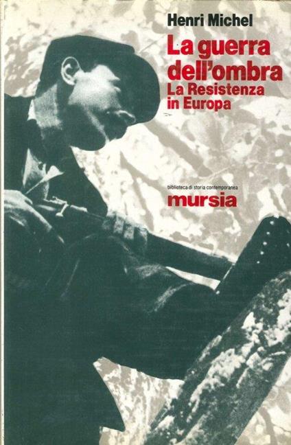 Guerra dell'ombra. La Resistenza in Europa (La) - Henri Michel - copertina