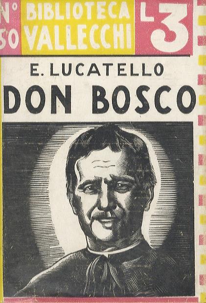 Don Bosco. Introduzione di Piero Bargellini - Enrico Lucatello - copertina