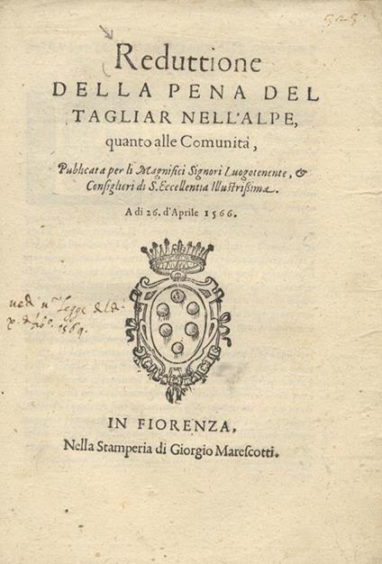 Reduttione della pena del tagliar nell'alpe, quanto alle comunità, publicata per li magnifici signori luogotenente, & consiglieri di s. eccellentia illustrissima. A di 26. d'aprile 1566 - copertina