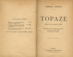 Topaze. Pièce en quatre actes. Représentée pour la première fois, à Paris, le mercredi 9 octobre 1928 sur la scène des Variétés