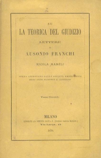 Su la teorica del giudizio. Lettere di Ausonio Franchi a Nicola Mameli. Opera approvata dalla Società promotrice degli studi filosofici e letterati - A. Franchi - copertina