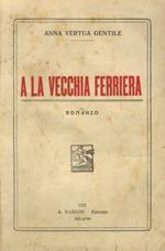 A la vecchia ferriera. Romanzo