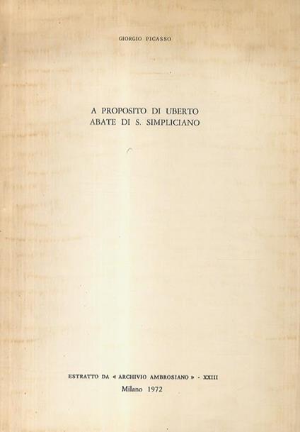 A proposito di Uberto Abate di S. Simpliciano in Milano nel sec. XII - Giorgio Picasso - copertina