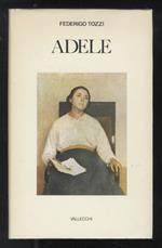 Adele. Frammenti di un romanzo. A cura di Glauco Tozzi. Prefazione di Carlo Cassola