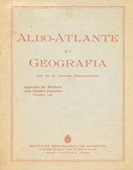 Albo-Atlante di Geografia per la 4a Classe Elementare. Approvato dal Ministero della Pubblica Istruzione Dicembre 1928