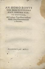 An homo bonus vel malus volens fiat, Simonis Portii disputatio, ad Laelium Taurellium iurisconsultis, Duci Florentinorum a Secretis