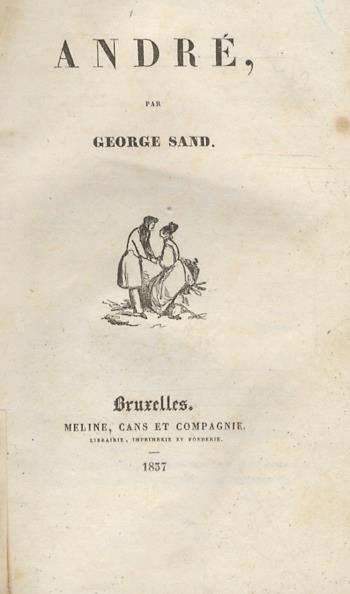 André par George Sand. Brixelles, Meline, Cans et Compagnie, 1837, pp. 299, 1. Legato con: SAND George. Pauline, par George Sand. Bruxelles, Société Belge de Librairie, 1840, pp. 4, 165, 1 - George Sand - copertina