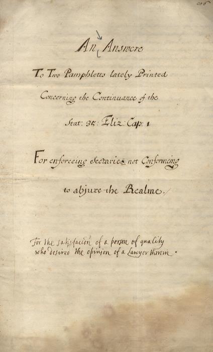 Answer An To Two Pamphlets Lately Printed Concerning The Continuance Of The Stat. 35: Eliz. Cap: 1. For Enforceing Sectaries Non Confermeing To Abjure The Realme. For The Satisfaction Of A Person Of Quality Who Desired The Opinion Of A Lawyer - copertina