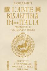 L' Arte Bizantina in Italia. Prefazione di Corrado Ricci