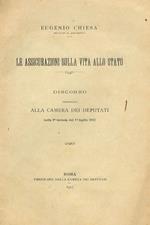 Le assicurazioni sulla vita allo stato. Discorso alla Camera dei deputati nella 2 tornata del 1 luglio 1911