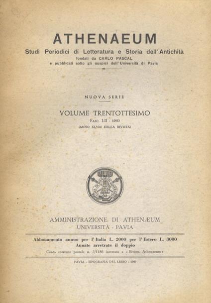 Athenaeum. Studi Periodici Di Letteratura E Storia Dell'Antichità Fondati Da Carlo Pascal E Pubblicati Sotto Gli Auspici Dell'Università Di Pavia. Nuova Serie. Volume Trentottesimo. Fascicolo I-Ii. 1960 Anno Xlviii Dell Rivista - copertina