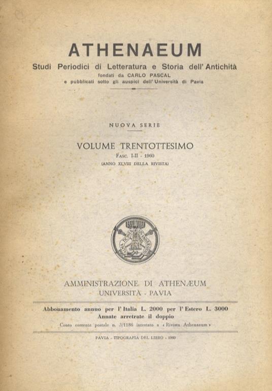 Athenaeum. Studi Periodici Di Letteratura E Storia Dell'Antichità Fondati Da Carlo Pascal E Pubblicati Sotto Gli Auspici Dell'Università Di Pavia. Nuova Serie. Volume Trentottesimo. Fascicolo I-Ii. 1960 Anno Xlviii Dell Rivista - copertina