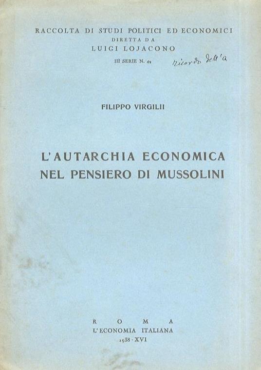 L' autarchia economica nel pensiero di Mussolini - Filippo Virgilii - copertina