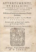 Avvertimenti et essamini intorno a quelle cose, che richiedono a un perfetto bombardiero così circa all'artiglieria, come anco à fuochi arteficiati di Girolamo Cataneo Di nuovo ristampati, & con somma diligenza corretti